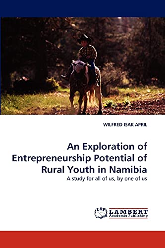 an exploration of entrepreneurship potential of rural youth in namibia a study for all of us by one of us 1st