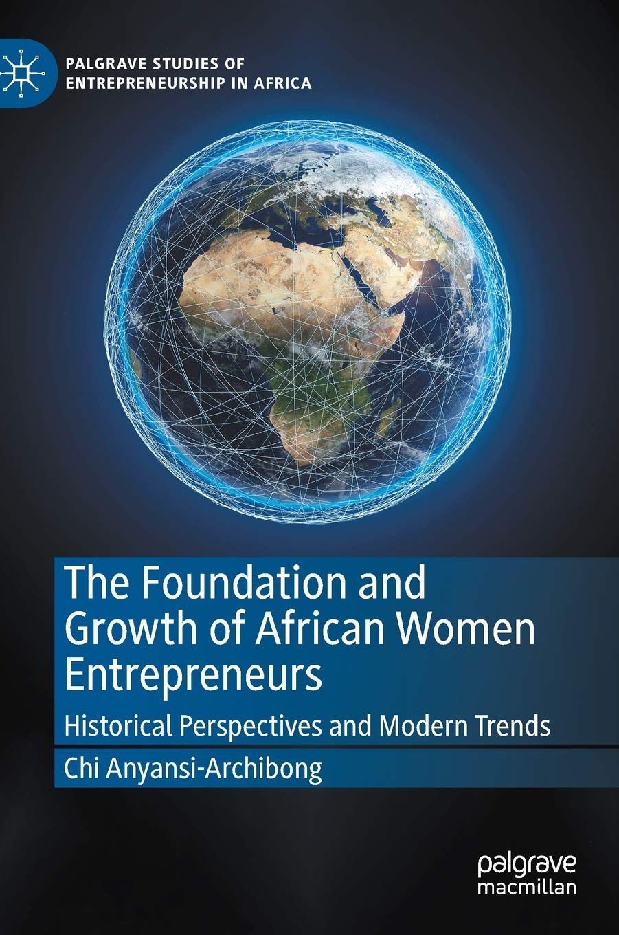 the foundation and growth of african women entrepreneurs historical perspectives and modern trends 1st