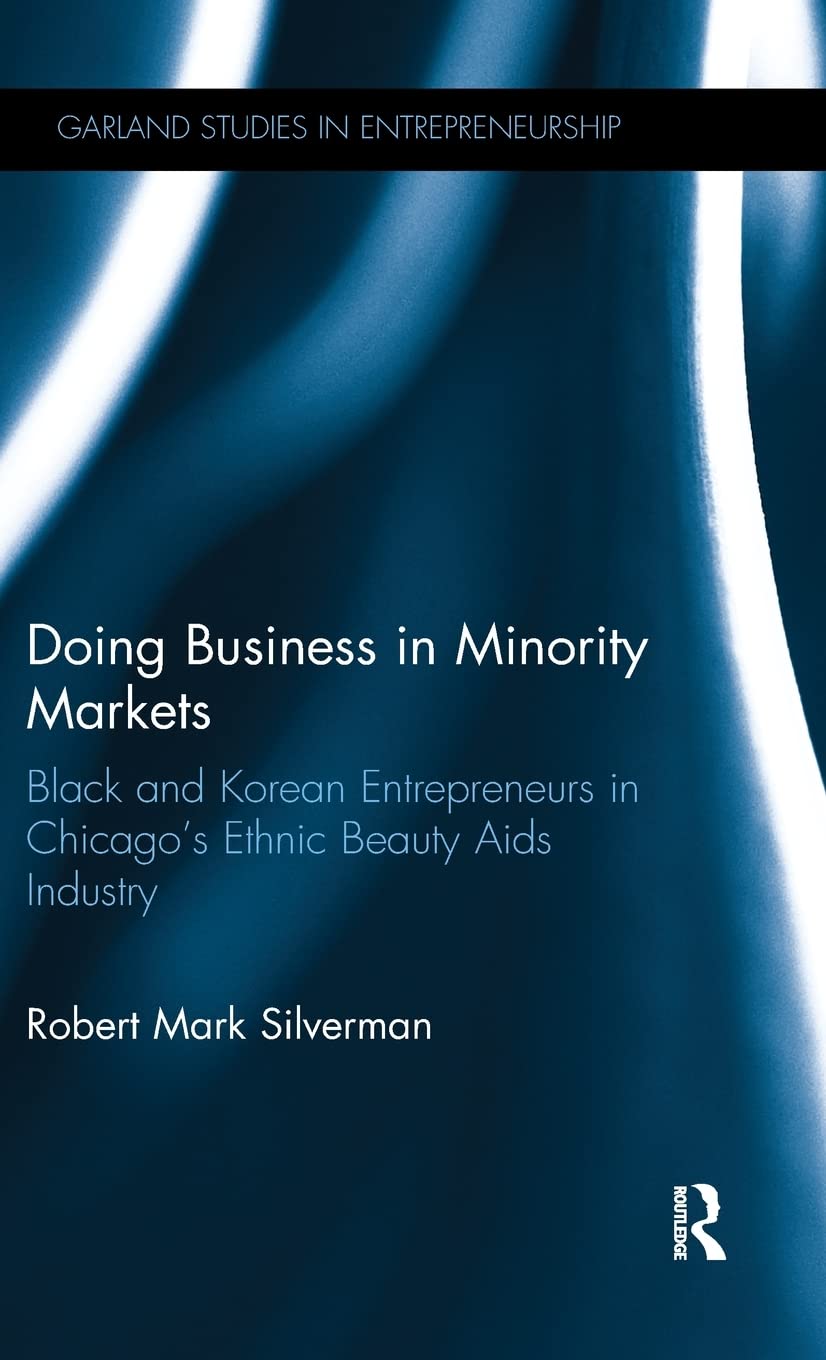 doing business in minority markets black and korean entrepreneurs in chicagos ethnic beauty aids industry 1st