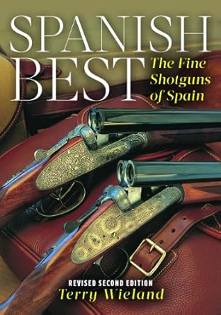 spanish best the fine shotguns of spain 2nd revised edition terry wieland 158667143x, 978-1586671433