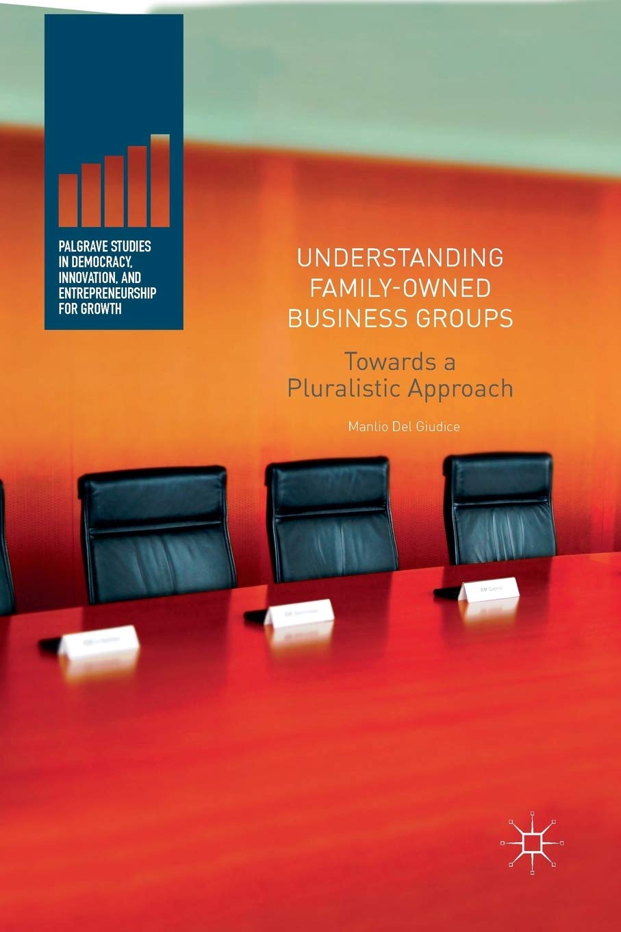 understanding family owned business groups towards a pluralistic approach 1st edition del giudice, manlio