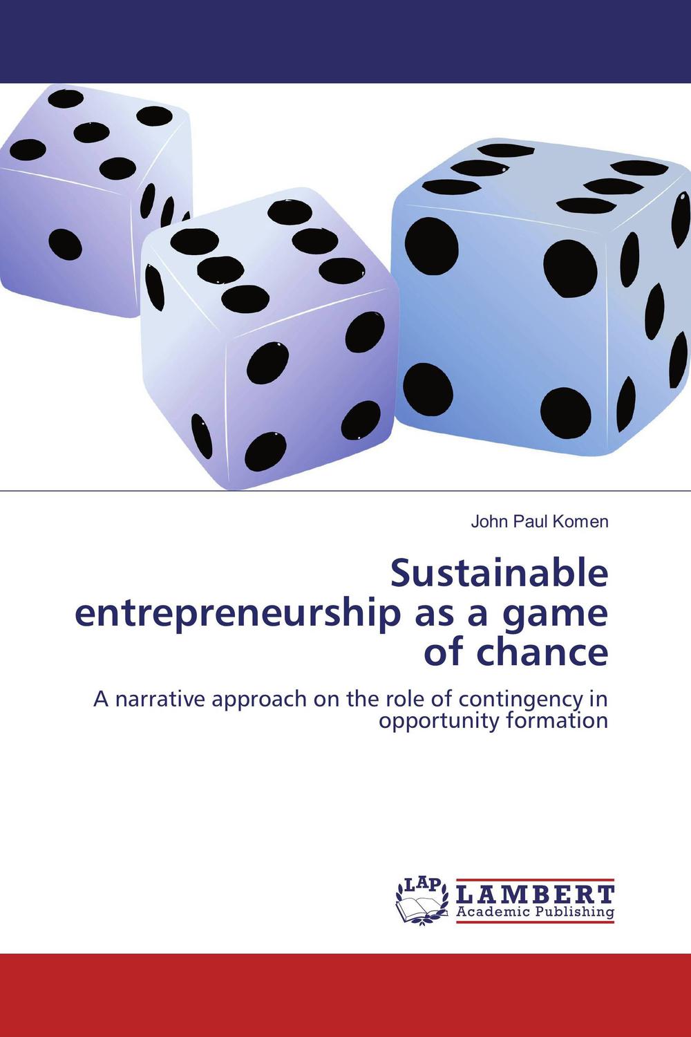 sustainable entrepreneurship as a game of chance a narrative approach on the role of contingency in