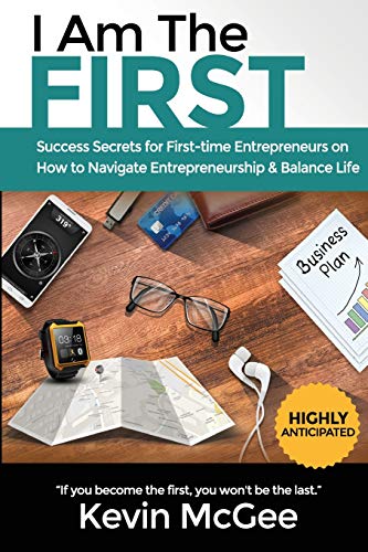 i am the first success secrets for first time entrepreneurs on how to navigate entrepreneurship and balance