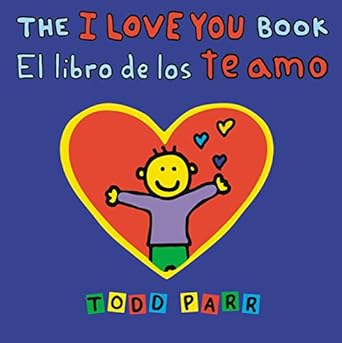 the i love you book / el libro de los te amo bilingual edition todd parr 0316566543, 978-0316566544