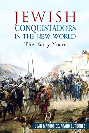 jewish conquistadors in the new world the early years 1st edition juan marcos bejarano gutierrez