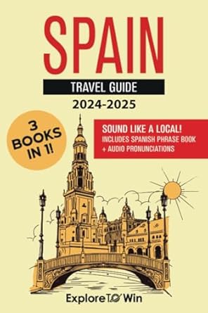 spain travel guide 3 books in 1 explore the country and speak spanish like a local 1st edition explore towin