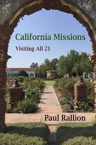 california missions visiting all 21 null edition paul rallion 1365313360, 978-1365313363