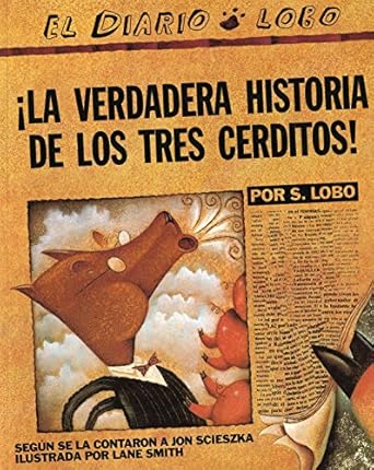 the true story of the 3 little pigs / la verdadera historiade los trescerditos bilingual edition jon scieszka