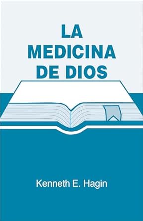 la medicina de dios / god s medicine 1st edition kenneth e. hagin 0892761539, 978-0892761531