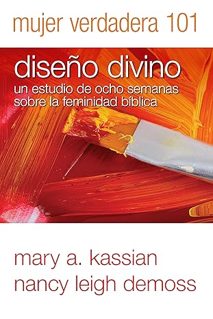 mujer verdadera 101 dise o divino 1st edition nancy leigh demoss, mary a. kassian 0825456428, 978-0825456428