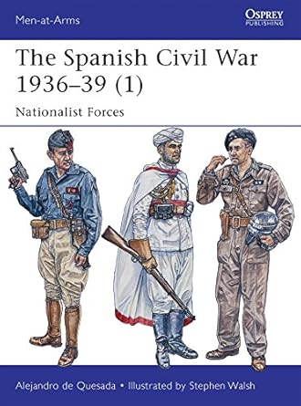 the spanish civil war 1936 39 nationalist forces 1st edition alejandro de quesada ,stephen walsh 1782007822,