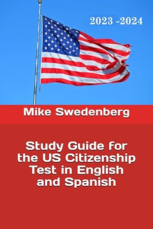 study guide for the us citizenship test in english and spanish 1st edition mike swedenberg ,brett sayles