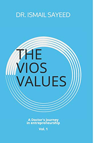 the vios values a doctors journey in entrepreneurship  sayeed, dr. ismail 1692035134, 9781692035136