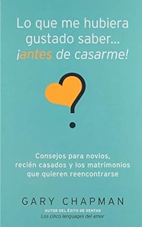 lo que me hubiera gustado saber antes de casarme 1st edition gary chapman 0825412293, 978-0825412295