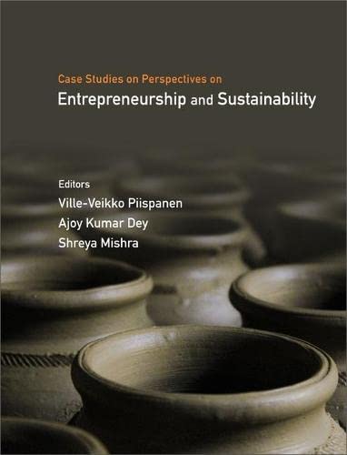 case studies on perspectives on entrepreneurship and sustainability  piispanen, ville veikko, dey, ajoy