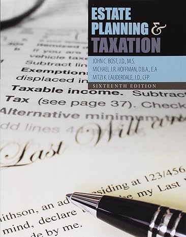 estate planning and taxation 16th edition john bost ,nancy prestopino ,michael j r hoffman ,mitzi lauderdale