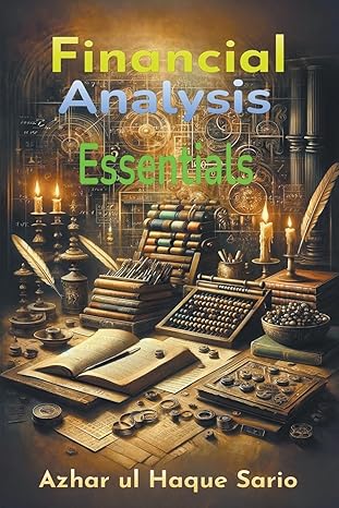 financial analysis essentials 1st edition azhar ul haque sario b0ctvk6txn, 979-8224475179