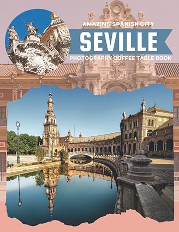 seville amazing spanish city photography coffee table book cool pictures that create an idea for you about