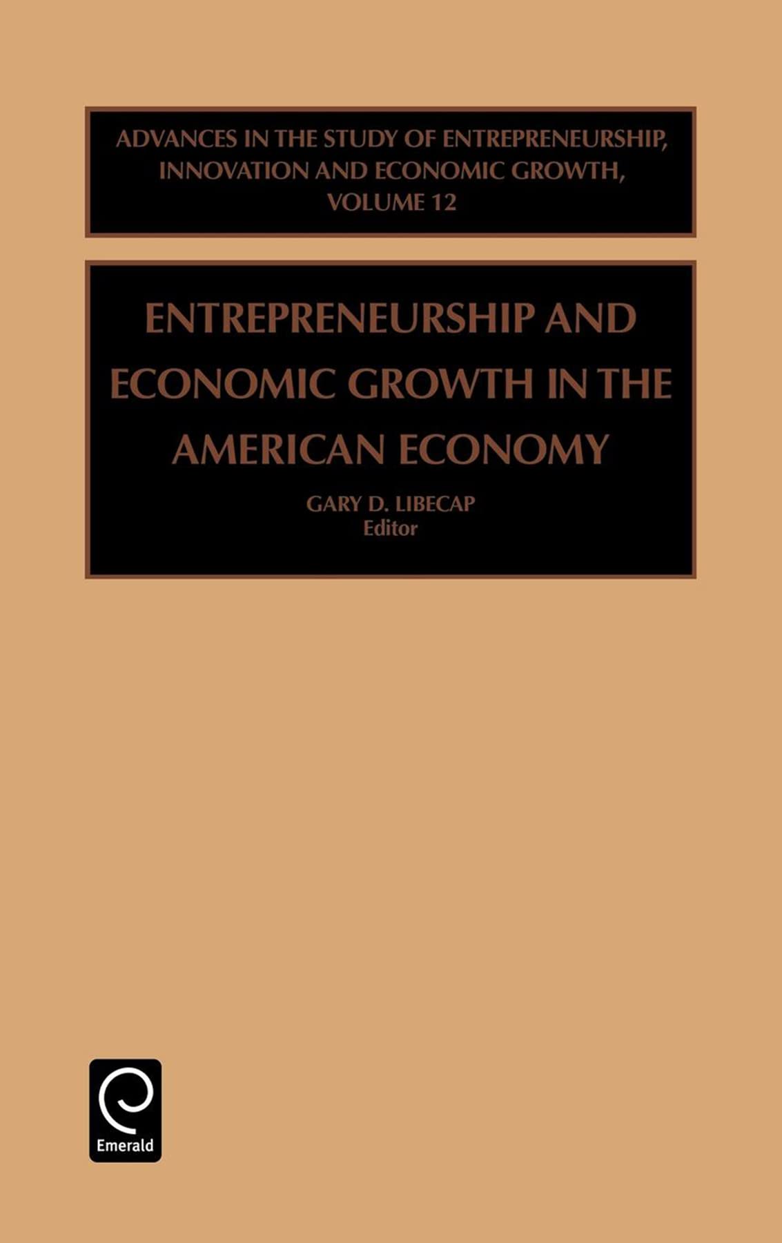 entrepreneurship and economic growth in the american economy 1st edition libecap, gary d. 0762306890,