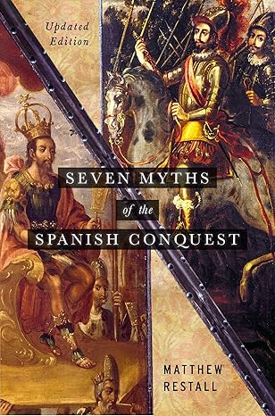 seven myths of the spanish conquest updated edition matthew restall 0197537294, 978-0197537299