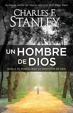 un hombre de dios gu a a tu familia bajo la direcci n de dios 1st edition charles stanley 0825456096,