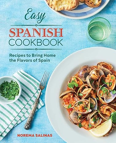 easy spanish cookbook recipes to bring home the flavors of spain 1st edition norema salinas 1646117867,