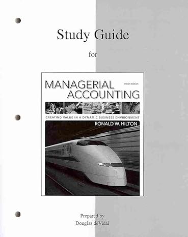 study guide for managerial accounting 9th study guide edition ronald w hilton proffesor prof 0077317564,