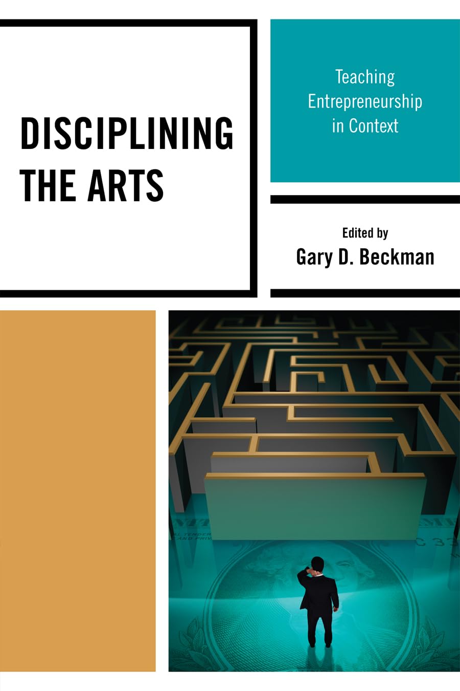 disciplining the arts teaching entrepreneurship in context  beckman, gary d. 1607091992, 9781607091998