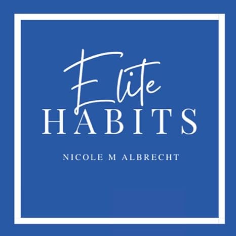 elite habits 1st edition jami buchanan mcnees ,nicole m albrecht b09nrbvsxs, 979-8785956261