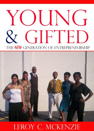 young and gifted the new generation of entrepreneurship 1st edition leroy c. mckenzie jr. 0979301211,