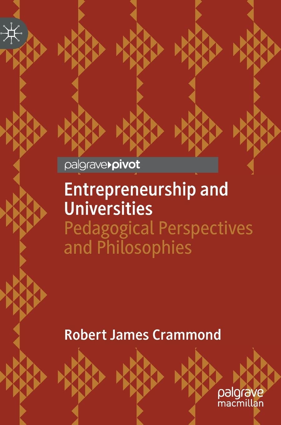 entrepreneurship and universities pedagogical perspectives and philosophies 1st edition crammond, robert