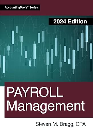 payroll management 2024th edition steven m bragg 1642211206, 978-1642211207