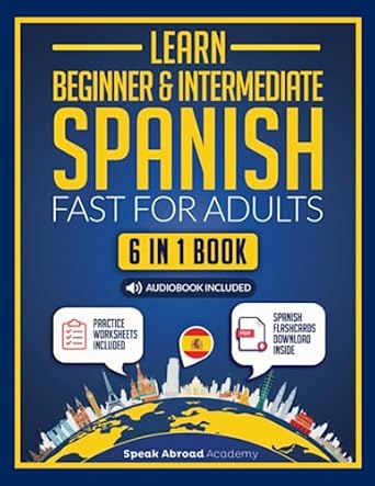 learn beginner and intermediate spanish fast for adults 6 in 1 book grammar workbook short stories words and