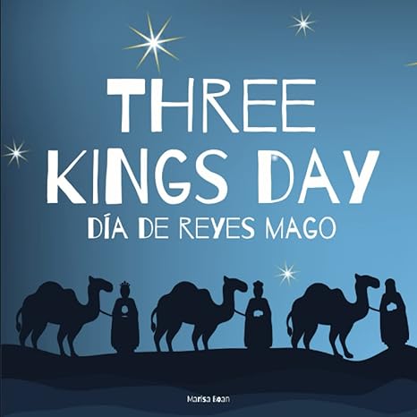 three kings day d a de reyes mago a bilingual book in english and spanish 1st edition marisa boan