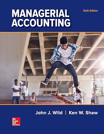 loose leaf for managerial accounting 6th edition john wild ,ken shaw ,barbara chiappetta 1260151999,