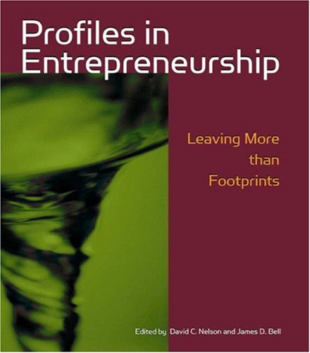 profiles in entrepreneurship leaving more than footprints 1st edition nelson, david c., bell, james d.