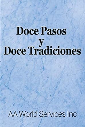 doce pasos y doce tradiciones 1st edition aa world services inc 1607968126, 978-1607968122