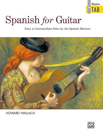 spanish for guitar masters in tab easy to intermediate solos by the spanish masters 1st edition howard