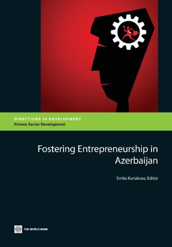 fostering entrepreneurship in azerbaijan 1st edition smita kuriakose 1464800677, 9781464800672