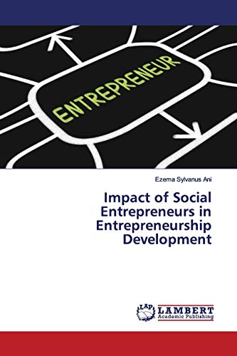 impact of social entrepreneurs in entrepreneurship development 1st edition ani, ezema sylvanus 6200095167,