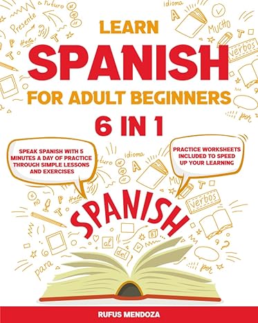 learn spanish for adult beginners 6 in 1 speak spanish with 5 minutes a day of practice through simple