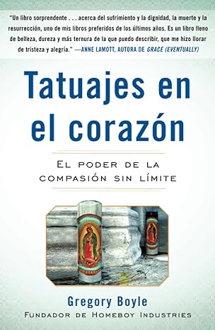 tatuajes en el corazon el poder de la compasi n sin l mite 1st edition gregory boyle 1439160988,