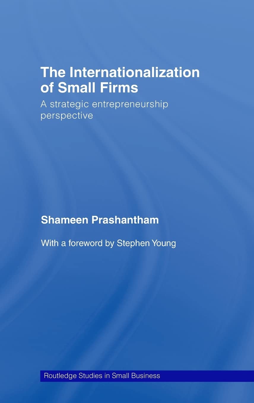 the internationalization of small firms a strategic entrepreneurship perspective 1st edition shameen