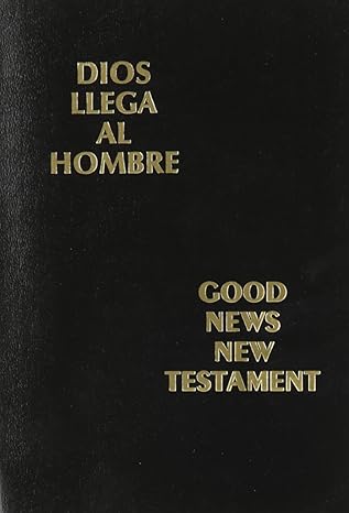 dios llega al hombre/good news new testament today's english, parallel, dios hablo hoy/version american bible