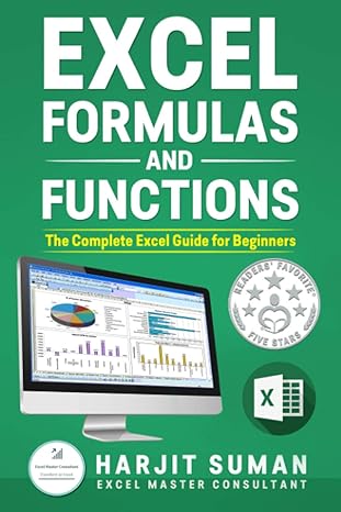 excel formulas and functions the complete excel guide for beginners 1st edition harjit suman 1699170932,