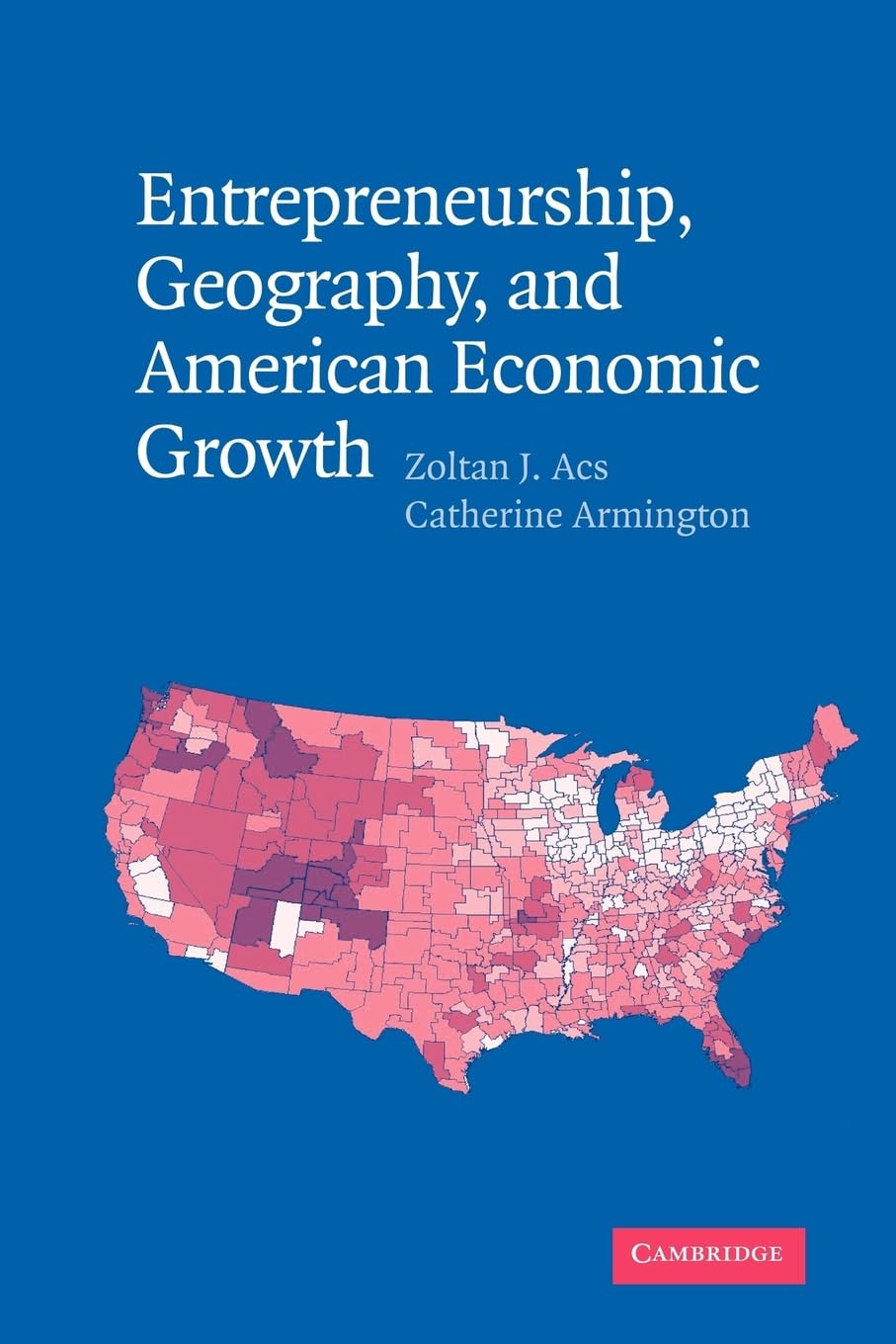 entrepreneurship geography and american economic growth reissue edition acs, zoltan j., armington, catherine