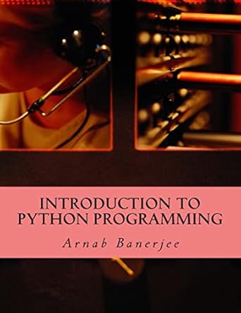 introduction to python programming 1st edition arnab banerjee 1507557949, 978-1507557945