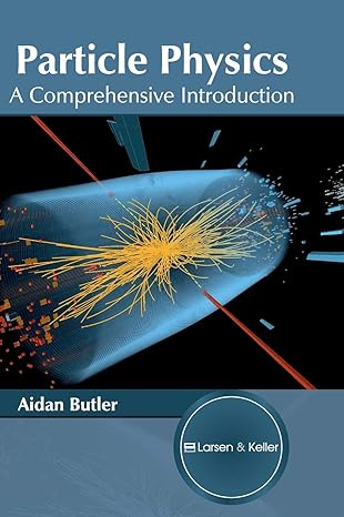 particle physics a comprehensive introduction comprehensive edition aidan butler 1635492149, 978-1635492149