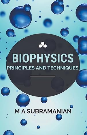 biophysics 1st edition ma subramanian b0clnrrt3n, 979-8223333234