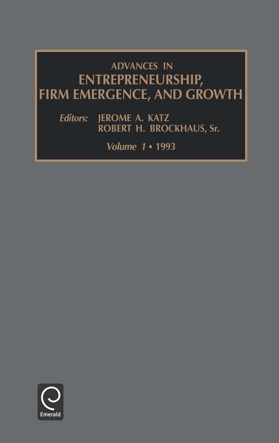 advances in entrepreneurship firm emergence and growth v 1  jerome a. katz, a. katz 1559385146, 9781559385145